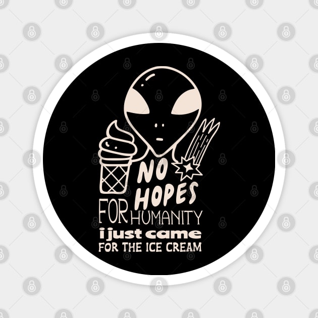 No Hope Alien funny will concede for ice cream Magnet by SpaceWiz95